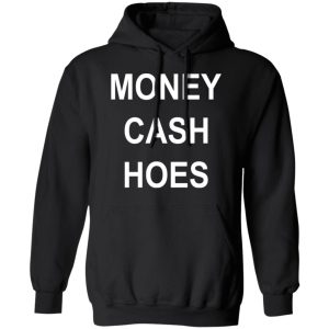 Money Cash Hoes T Shirts 6
