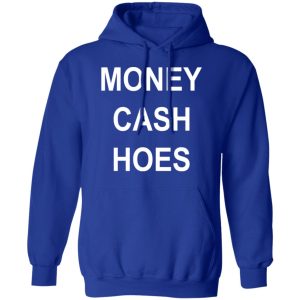 Money Cash Hoes T Shirts 9