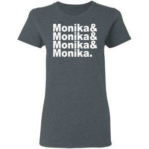 Monika & Monika & Monika & Monika T-Shirts, Hoodies, Sweater 5 Monika amp Monika amp Monika amp Monika T Shirts Hoodies Sweater 2