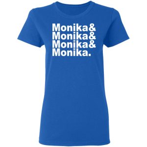 Monika & Monika & Monika & Monika T-Shirts, Hoodies, Sweater 7 Monika amp Monika amp Monika amp Monika T Shirts Hoodies Sweater 4