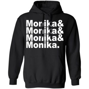 Monika & Monika & Monika & Monika T-Shirts, Hoodies, Sweater 9 Monika amp Monika amp Monika amp Monika T Shirts Hoodies Sweater 6