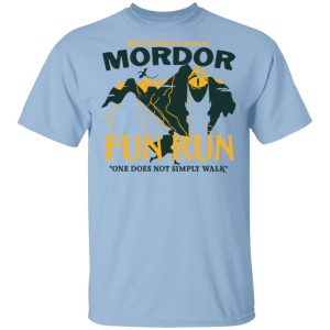 Mordor Fun Run One Dose Not Simply Walk Shirt Mordor Fun Run One Dose Not Simply Walk Shirt