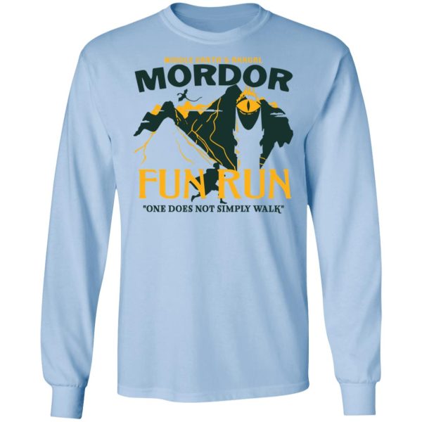 Mordor Fun Run One Dose Not Simply Walk Shirt