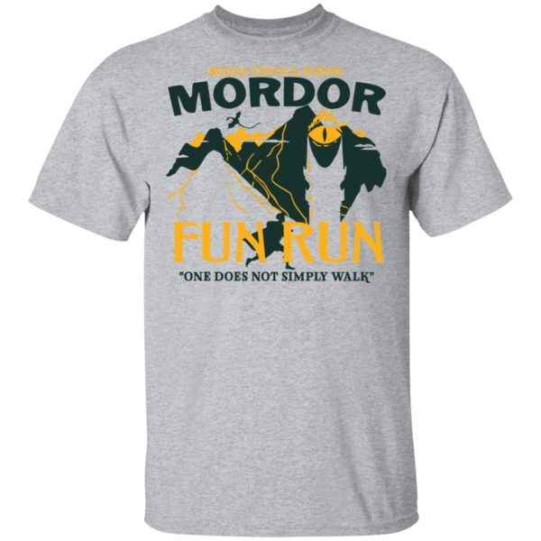 Mordor Fun Run One Dose Not Simply Walk Shirt