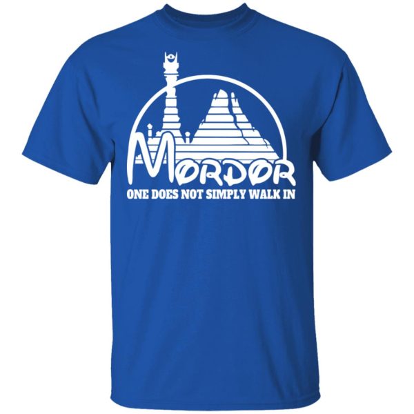 Mordor One Does Not Simply Walk In T-Shirts, Hoodies, Sweater