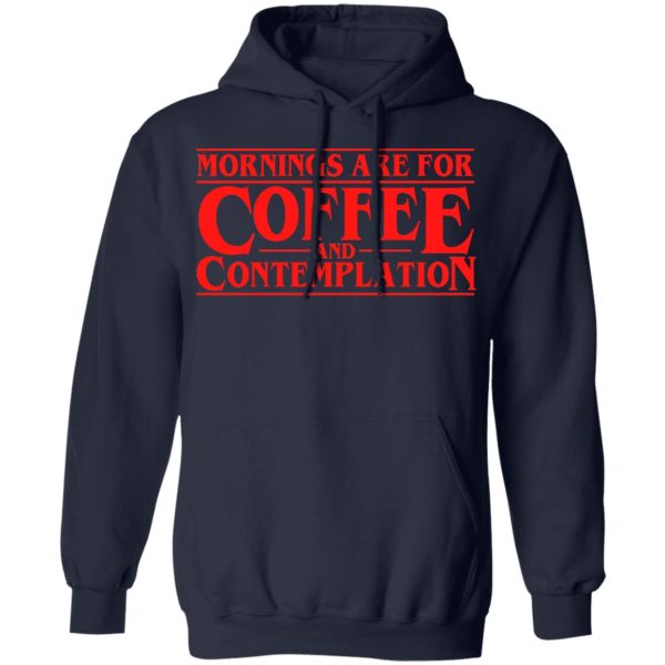 Mornings Are For Coffee And Contemplation Shirt