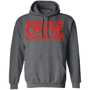 Mornings Are For Coffee And Contemplation Shirt 8