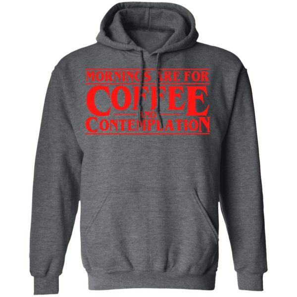 Mornings Are For Coffee And Contemplation Shirt