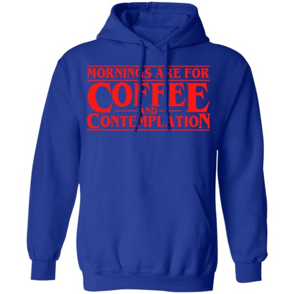 Mornings Are For Coffee And Contemplation Shirt