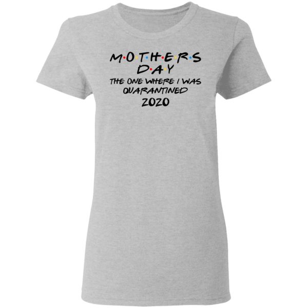 Mothers Day The One Where I Was Quarantined 2020 T-Shirts