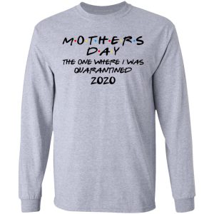 Mothers Day The One Where I Was Quarantined 2020 T-Shirts 4 Mothers Day The One Where I Was Quarantined 2020 T Shirts 2