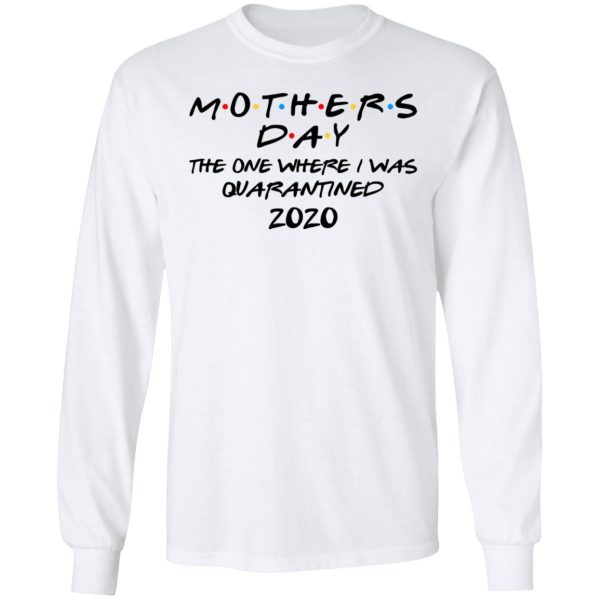 Mothers Day The One Where I Was Quarantined 2020 T-Shirts