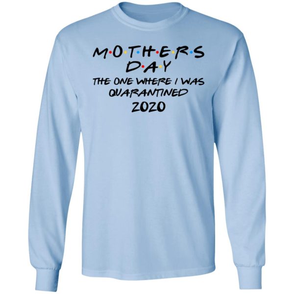 Mothers Day The One Where I Was Quarantined 2020 T-Shirts