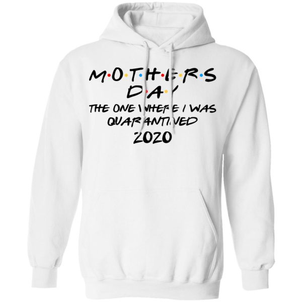 Mothers Day The One Where I Was Quarantined 2020 T-Shirts