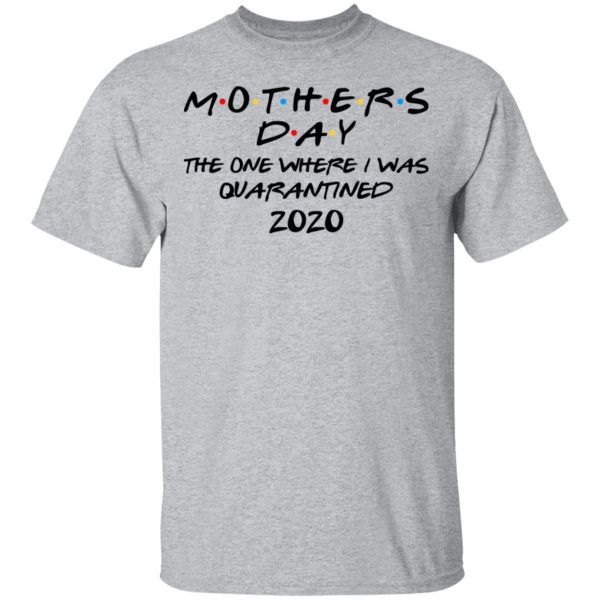 Mothers Day The One Where I Was Quarantined 2020 T-Shirts