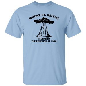 Mount St. Helens I Survived The Eruption Of 1980 T-Shirts, Hoodies 4 Mount St Helens I Survived The Eruption Of 1980 T Shirts Hoodies 2