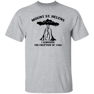 Mount St. Helens I Survived The Eruption Of 1980 T-Shirts, Hoodies 6 Mount St Helens I Survived The Eruption Of 1980 T Shirts Hoodies 4