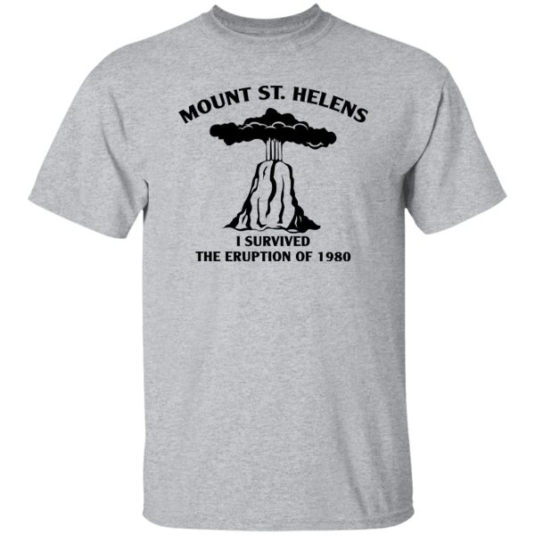 Mount St. Helens I Survived The Eruption Of 1980 T-Shirts, Hoodies