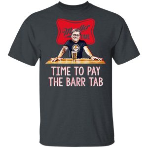 Mueller Time Time To Pay The Barr Tab Shirt Mueller Time Time To Pay The Barr Tab Shirt