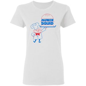 Munch Squad T-Shirts 2 Munch Squad T Shirts 11