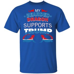 My Bearded Dragon Supports Donald Trump T-Shirts, Hoodies, Sweater 3 My Bearded Dragon Supports Donald Trump T Shirts Hoodies Sweater 12