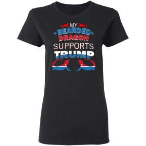 My Bearded Dragon Supports Donald Trump T-Shirts, Hoodies, Sweater 4 My Bearded Dragon Supports Donald Trump T Shirts Hoodies Sweater 13