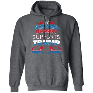 My Bearded Dragon Supports Donald Trump T-Shirts, Hoodies, Sweater 11 My Bearded Dragon Supports Donald Trump T Shirts Hoodies Sweater 8