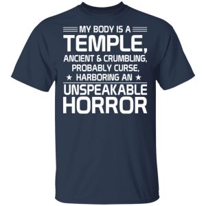 My Body Is A Temple, Ancient & Crumbling, Probably Curse, Harboring An Unspeakable Horror T-Shirts, Hoodies, Sweatshirt 2 My Body Is A Temple Ancient amp Crumbling Probably Curse Harboring An Unspeakable Horror T Shirts Hoodies Sweatshirt 11