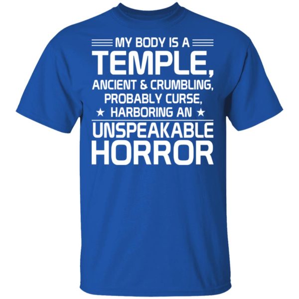 My Body Is A Temple, Ancient &amp Crumbling, Probably Curse, Harboring An Unspeakable Horror T-Shirts, Hoodies, Sweatshirt