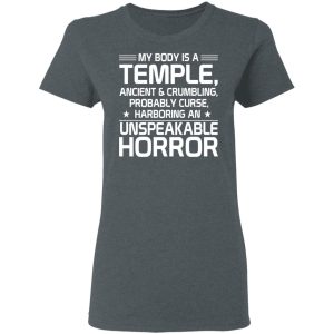 My Body Is A Temple, Ancient & Crumbling, Probably Curse, Harboring An Unspeakable Horror T-Shirts, Hoodies, Sweatshirt 5 My Body Is A Temple Ancient amp Crumbling Probably Curse Harboring An Unspeakable Horror T Shirts Hoodies Sweatshirt 2
