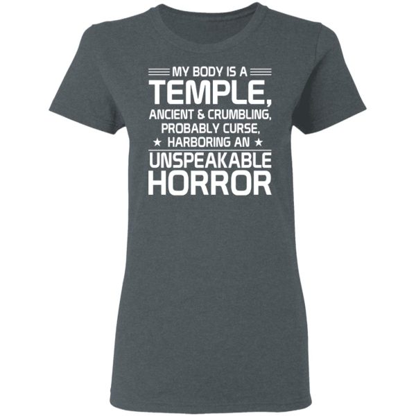 My Body Is A Temple, Ancient &amp Crumbling, Probably Curse, Harboring An Unspeakable Horror T-Shirts, Hoodies, Sweatshirt