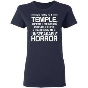 My Body Is A Temple, Ancient & Crumbling, Probably Curse, Harboring An Unspeakable Horror T-Shirts, Hoodies, Sweatshirt 6 My Body Is A Temple Ancient amp Crumbling Probably Curse Harboring An Unspeakable Horror T Shirts Hoodies Sweatshirt 3