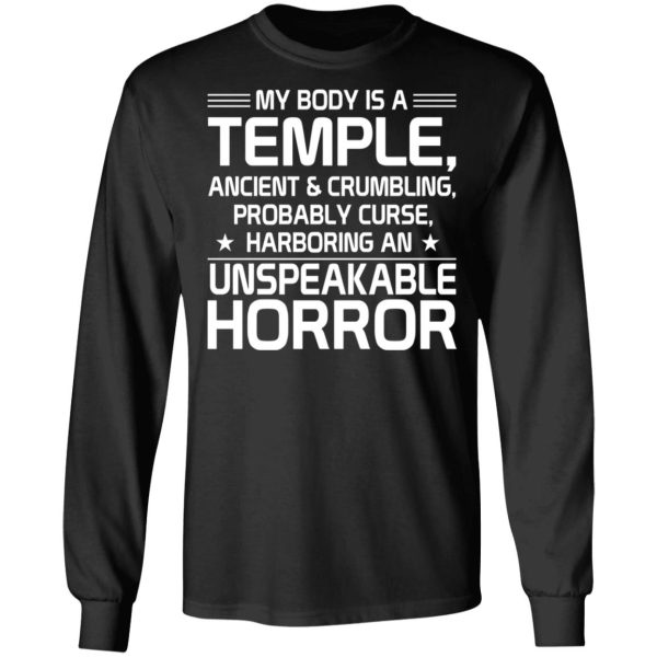 My Body Is A Temple, Ancient &amp Crumbling, Probably Curse, Harboring An Unspeakable Horror T-Shirts, Hoodies, Sweatshirt