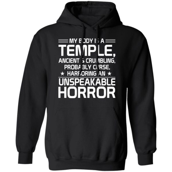 My Body Is A Temple, Ancient &amp Crumbling, Probably Curse, Harboring An Unspeakable Horror T-Shirts, Hoodies, Sweatshirt