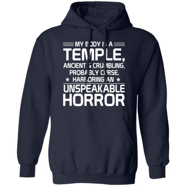 My Body Is A Temple, Ancient &amp Crumbling, Probably Curse, Harboring An Unspeakable Horror T-Shirts, Hoodies, Sweatshirt