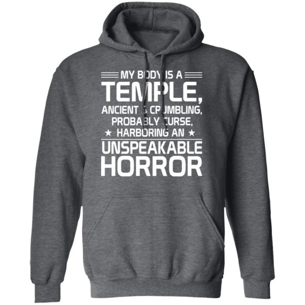 My Body Is A Temple, Ancient &amp Crumbling, Probably Curse, Harboring An Unspeakable Horror T-Shirts, Hoodies, Sweatshirt