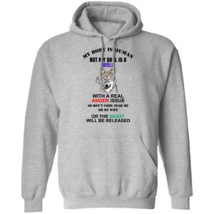 My Body Is Human But My Soul Is A Wolf With A Real Anger Issue T-Shirts, Hoodies, Sweater My Body Is Human But My Soul Is A Wolf With A Real Anger Issue T-Shirts, Hoodies, Sweater