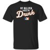 My Bullpen Makes Me Drunk T-Shirts, Hoodies, Sweatshirt