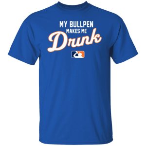 My Bullpen Makes Me Drunk T-Shirts, Hoodies, Sweatshirt