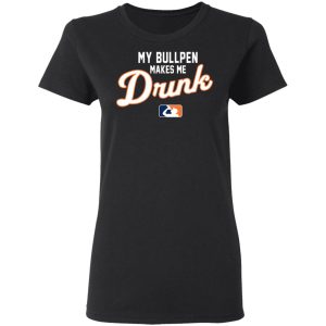 My Bullpen Makes Me Drunk T Shirts Hoodies Sweatshirt 11