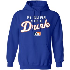 My Bullpen Makes Me Drunk T Shirts Hoodies Sweatshirt 5