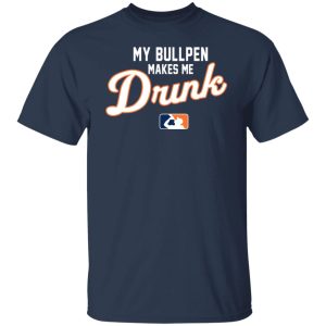 My Bullpen Makes Me Drunk T Shirts Hoodies Sweatshirt 9