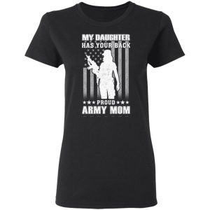 My Daughter Has Your Back Proud Army Mom T Shirts 13