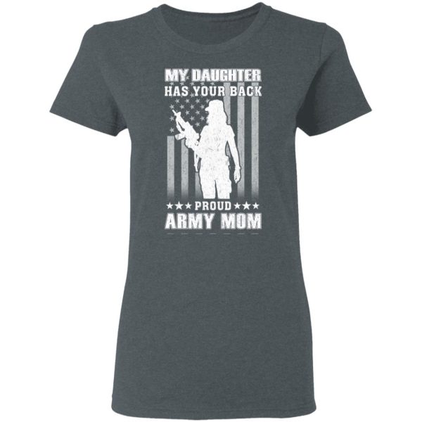 My Daughter Has Your Back Proud Army Mom T-Shirts