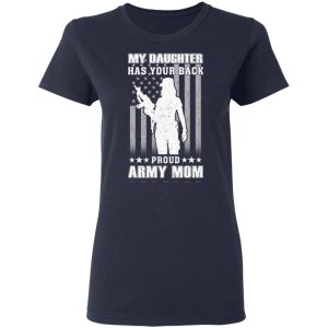My Daughter Has Your Back Proud Army Mom T Shirts 3