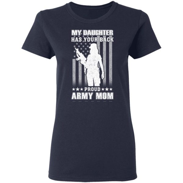 My Daughter Has Your Back Proud Army Mom T-Shirts