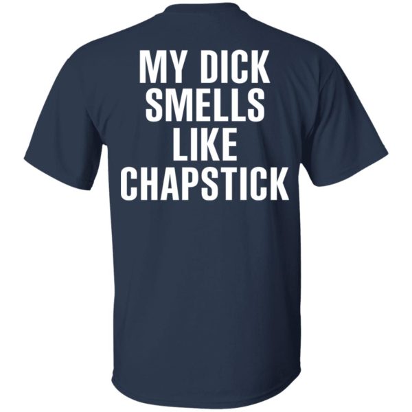 My Dick Smells Like Chapstick T-Shirts, Hoodies, Sweatshirt