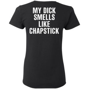 My Dick Smells Like Chapstick T Shirts Hoodies Sweatshirt 13