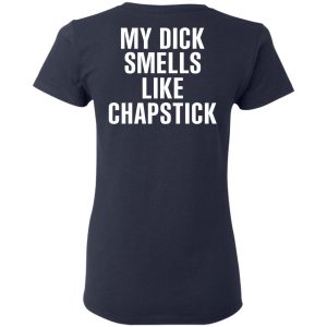 My Dick Smells Like Chapstick T Shirts Hoodies Sweatshirt 3