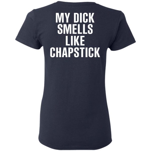 My Dick Smells Like Chapstick T-Shirts, Hoodies, Sweatshirt